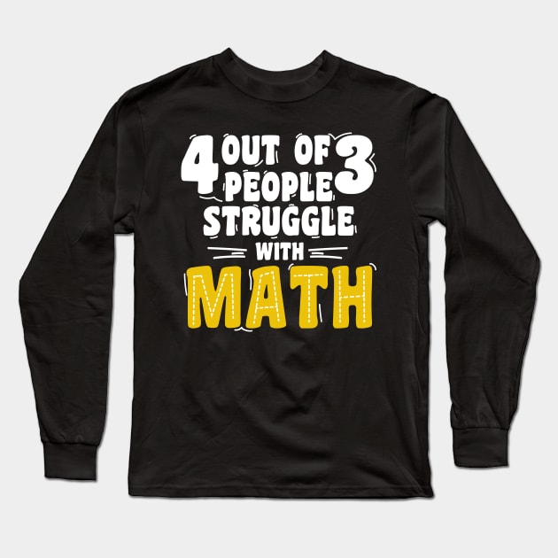 4 out of 3 people struggle with math Long Sleeve T-Shirt by G! Zone